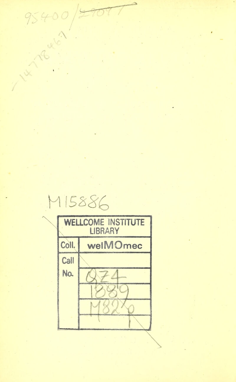 WELLCOME INSTITUTE LIBRARY Coll. welMOmec Call Ma