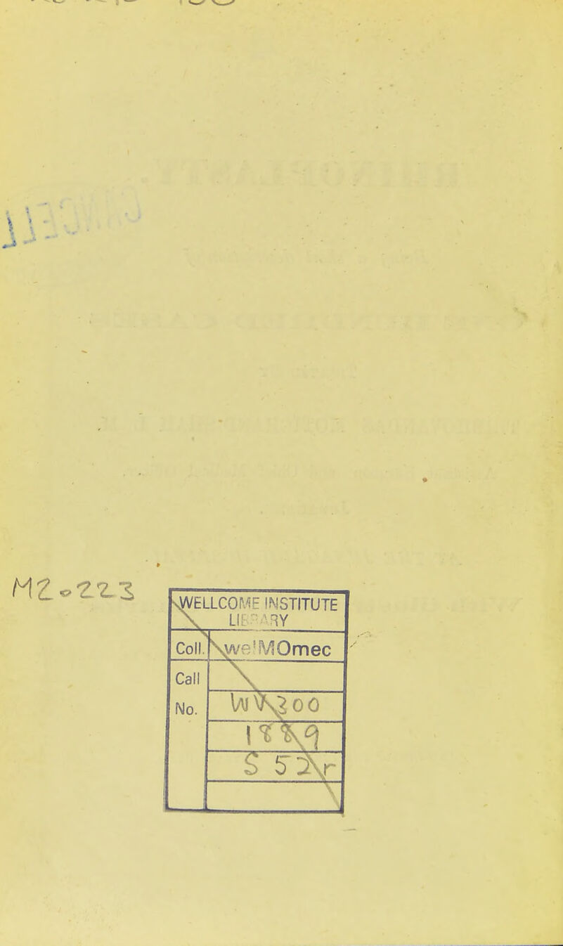 NM/ELLCOr.'lE INSTITUTE \ us; :-^RY Coll. S^e'MOmec Call No.