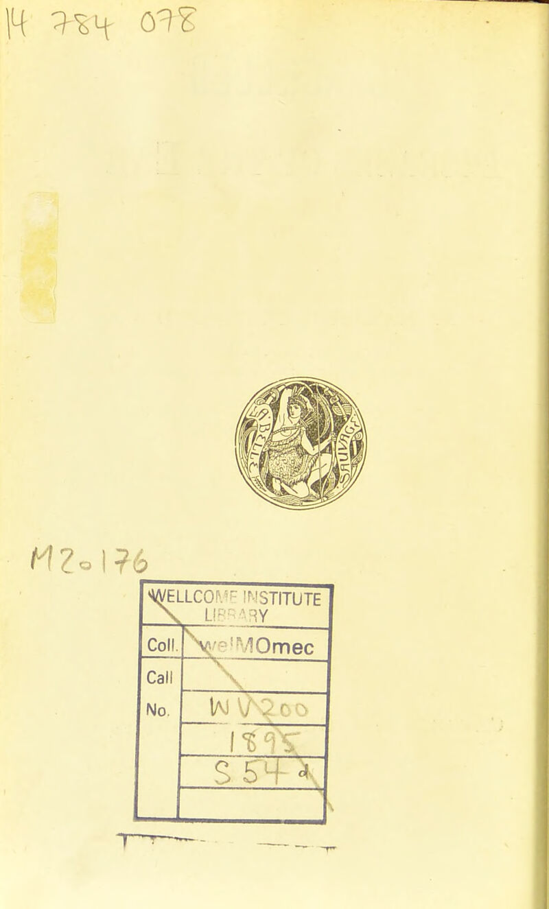 *WELLCOr\^^ INSTITUTE Coll. \-'-/!Omec Call No. (%