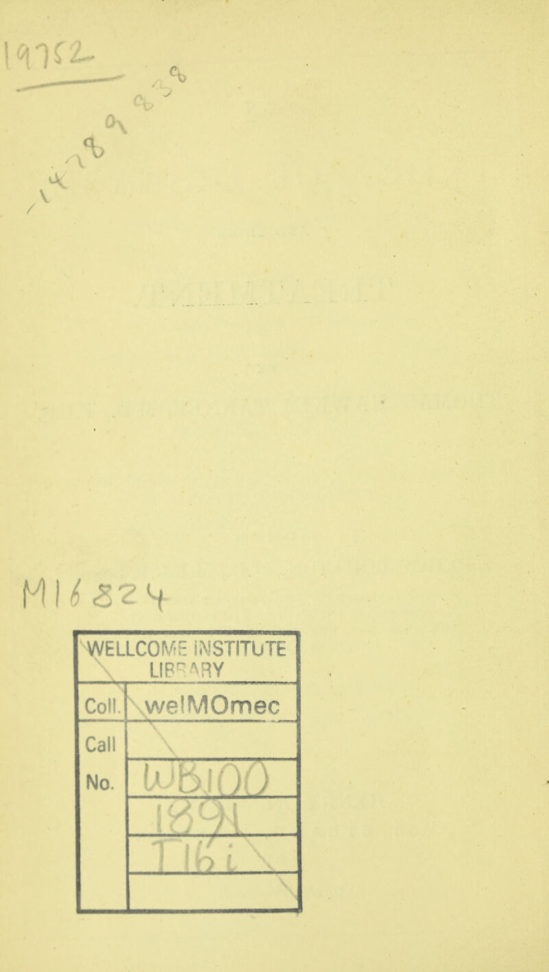 \ WELLCOME iMSTITUTE LIBRARY Coll. welMOmec Call No.