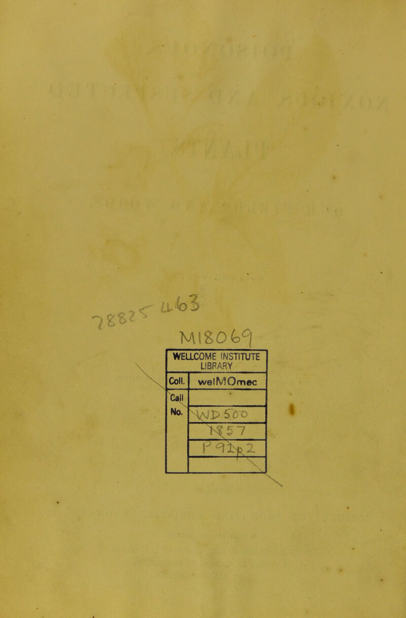 MtSOkc| WELLCOME INSTITUTE LIBRARY Coll. welMOmec Call No.