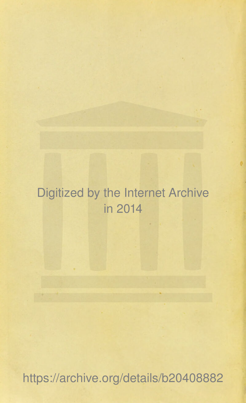 Digitized by the Internet Arcliive in 2014 https://archive.org/details/b20408882