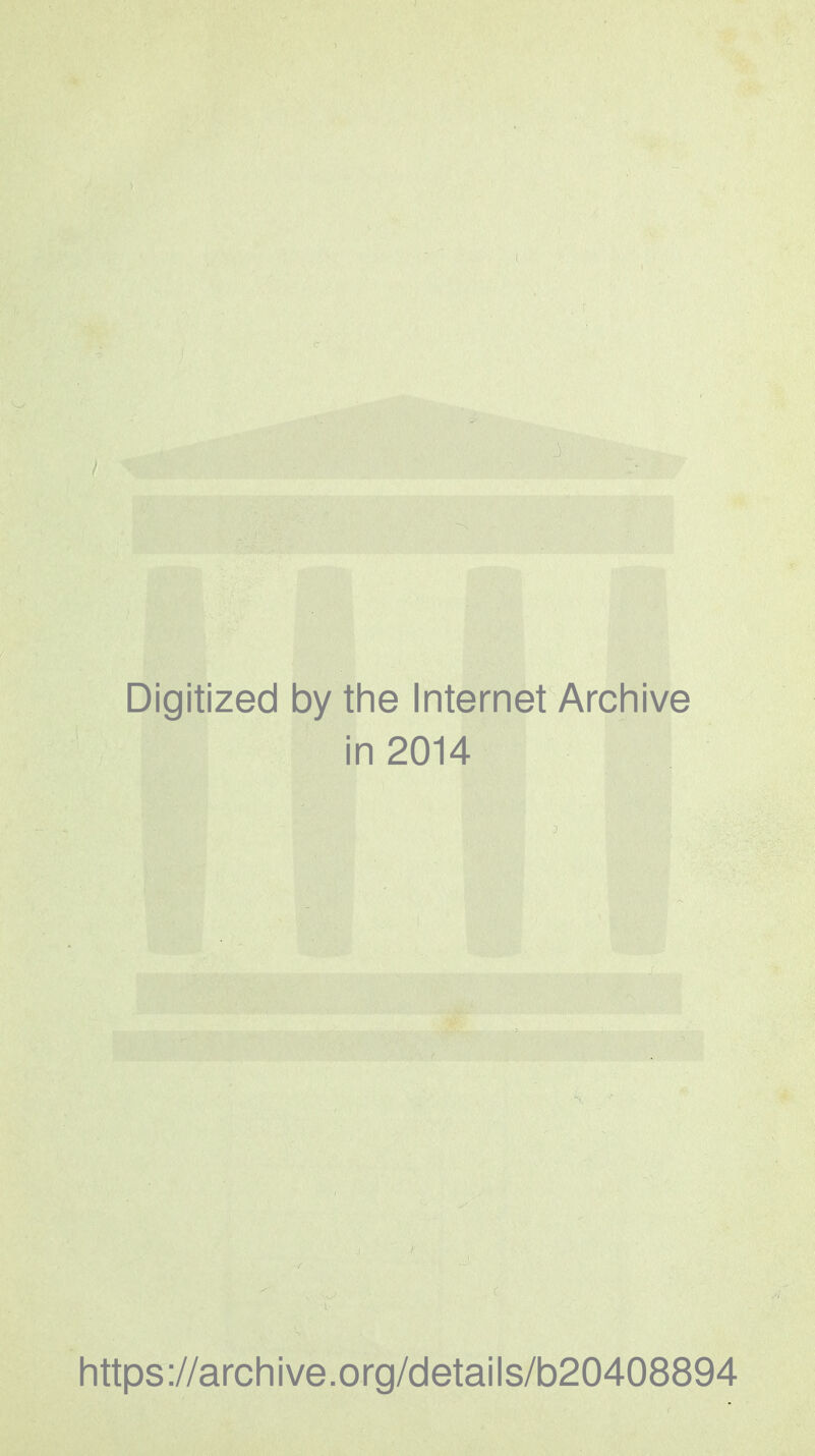 Digitized by the Internet Archive in 2014 https://archive.org/details/b20408894