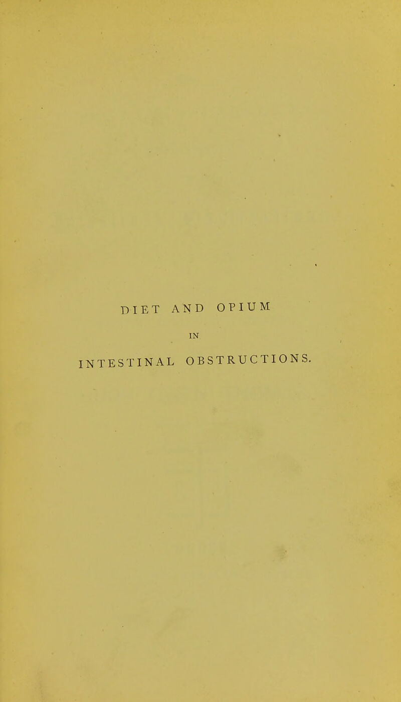 DIET AND OPIUM IN INTESTINAL OBSTRUCTIONS.