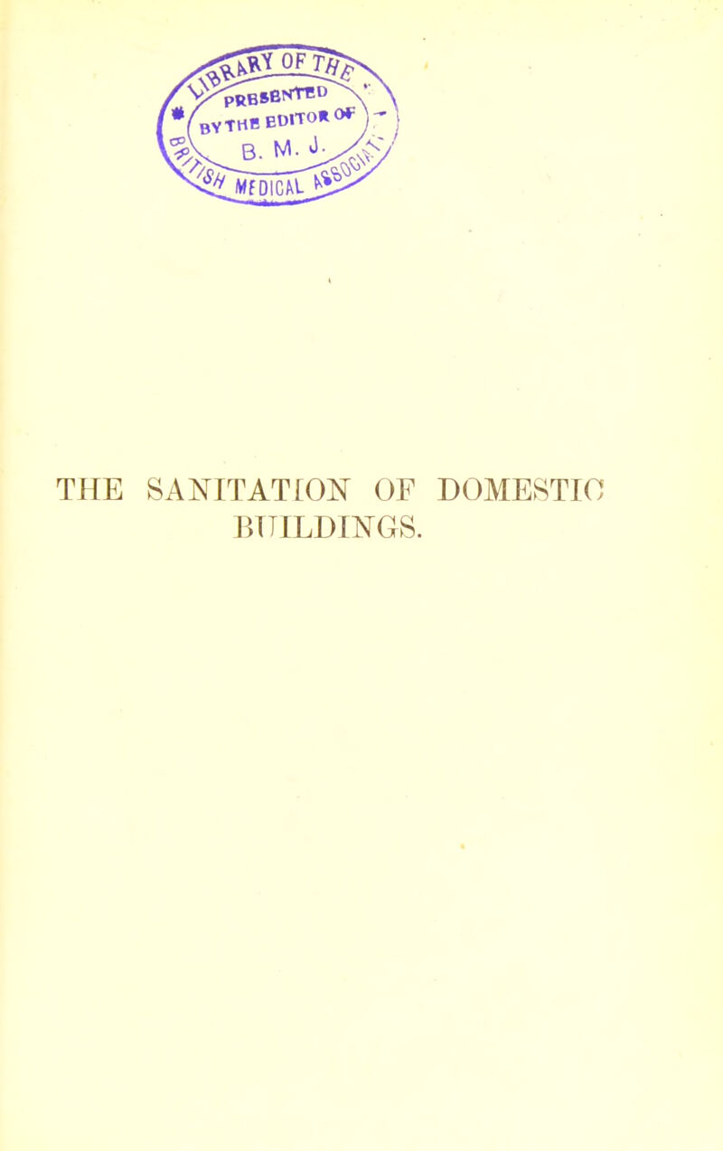 THE SANITATION OF DOMESTIC BUILDINGS.