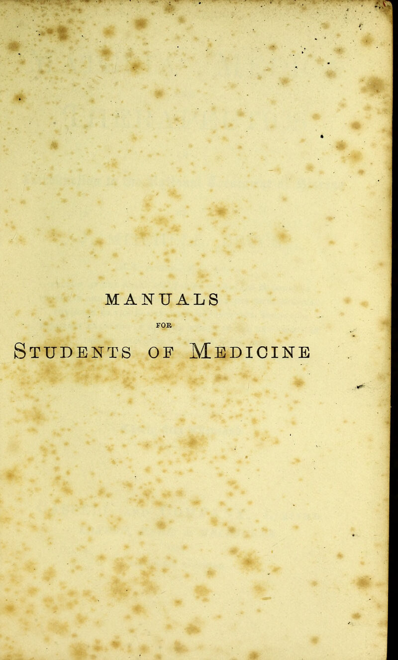 ■ MANUALS FOR Students of Medicine