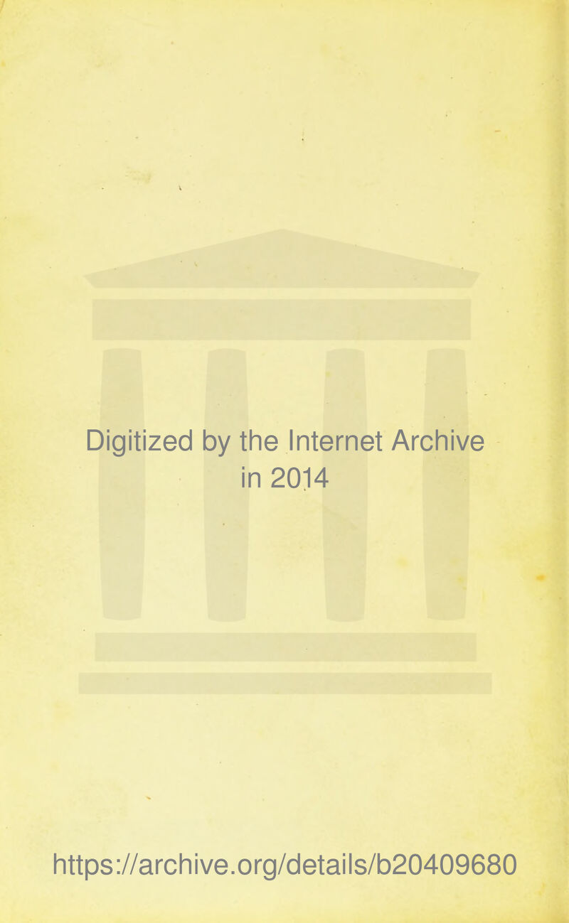 Digitized by the Internet Archive in 2014 https://archive.org/details/b20409680