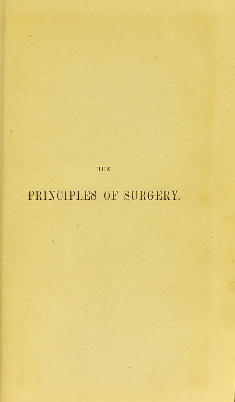 THE PRINCIPLES OF SURGERY.