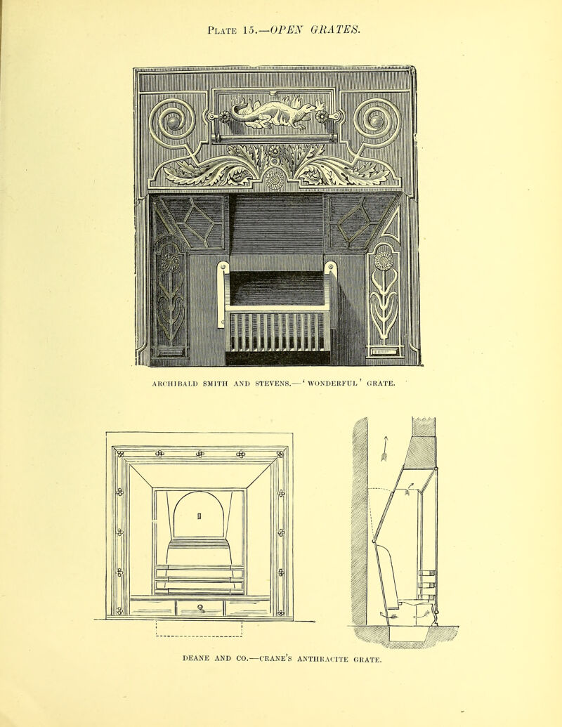 ARCHIBALD SMITH AND STEVENS. ' WONDERFUL ' GRATE. DEANE AND CO.—CRANE'S ANTHliACITE GRATE.