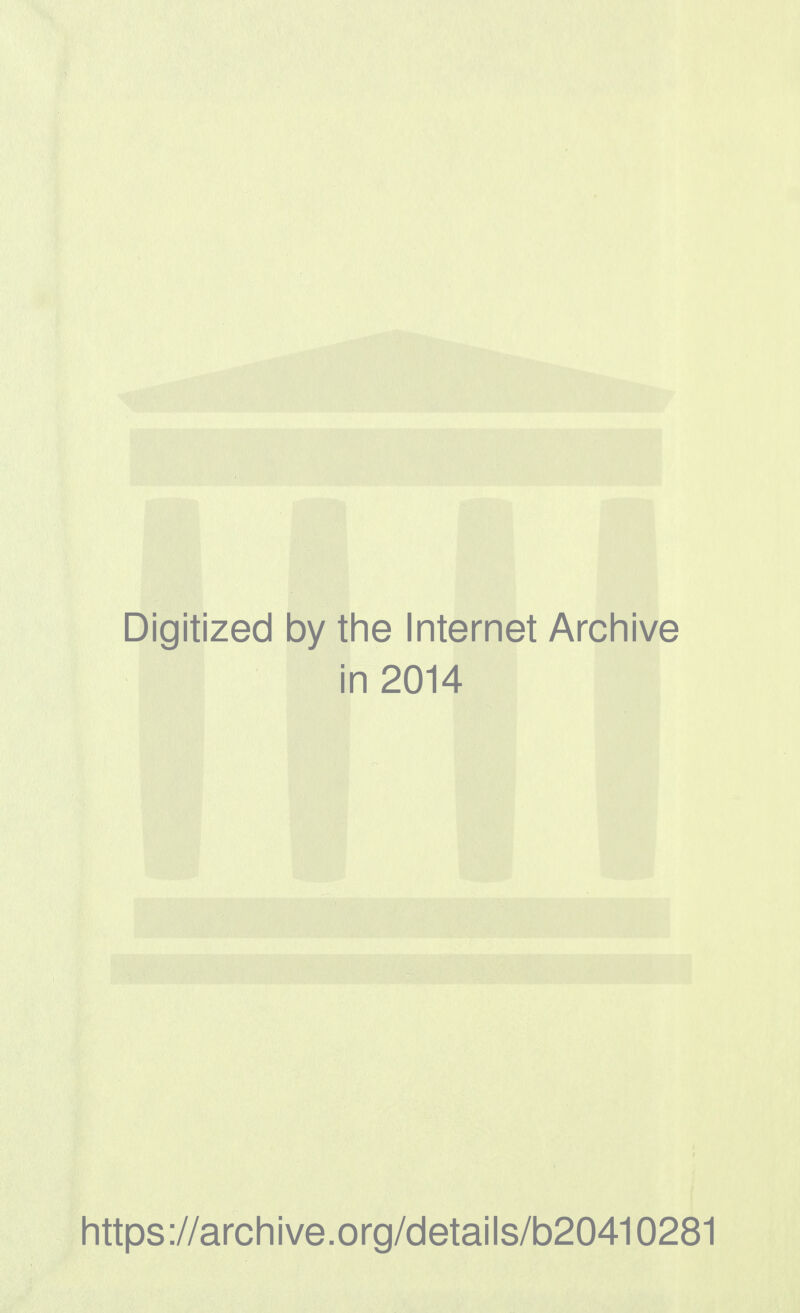 Digitized by the Internet Archive in 2014 https://archive.org/details/b20410281