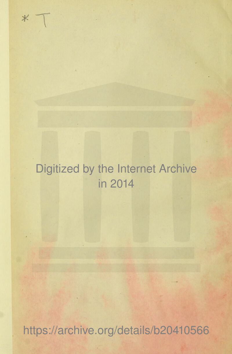 * T Digitized by the Internet Archive in 2014 https://archive.org/details/b20410566