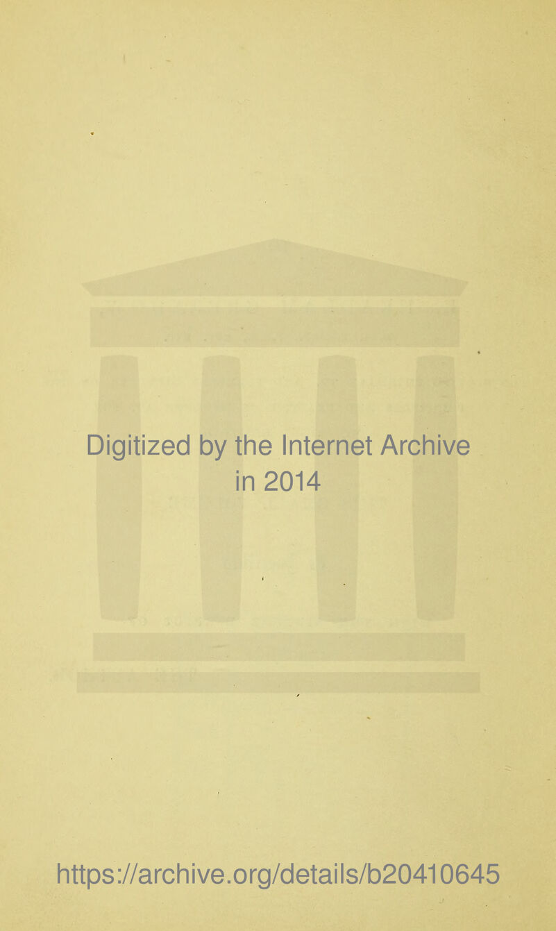 Digitized by the Internet Archive in 2014 https://archive.org/details/b20410645