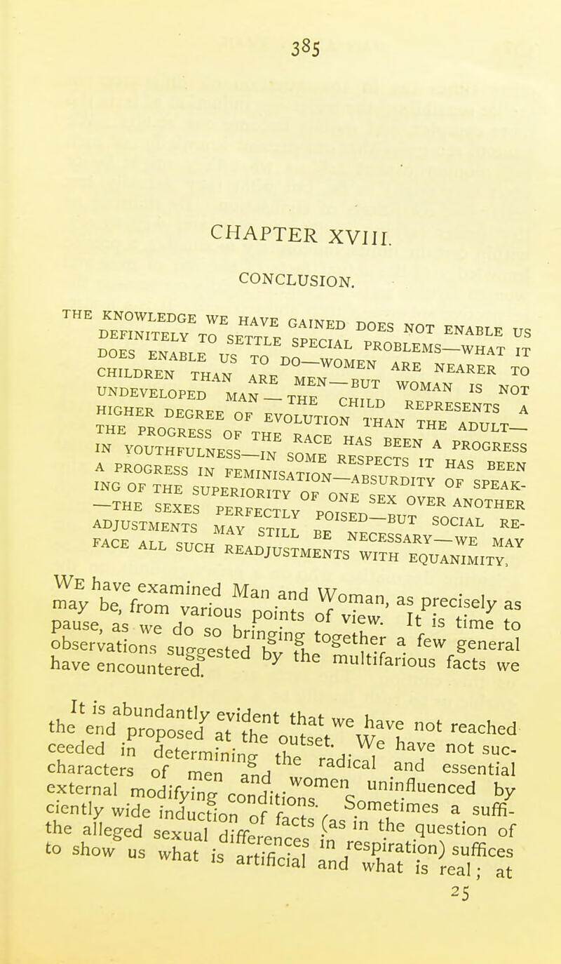 CHAPTER XVIII. CONCLUSION. THE KNOWLEDGE WE HAVF tatim^t^ -t,^ xr^Ko^i^^or ~™ ™ - ^^^^^^^^ A PKOGEkV™ ^ ASPECTS IT HAS BEEN ADJDSTMENTS S ^ SOCIAL RE- -E A. SUCH P^Ai™^.- sT/.r^J„TKlS,^ have encountered ^ multifanous facts we external modifybg co„ditioTsc; by 25