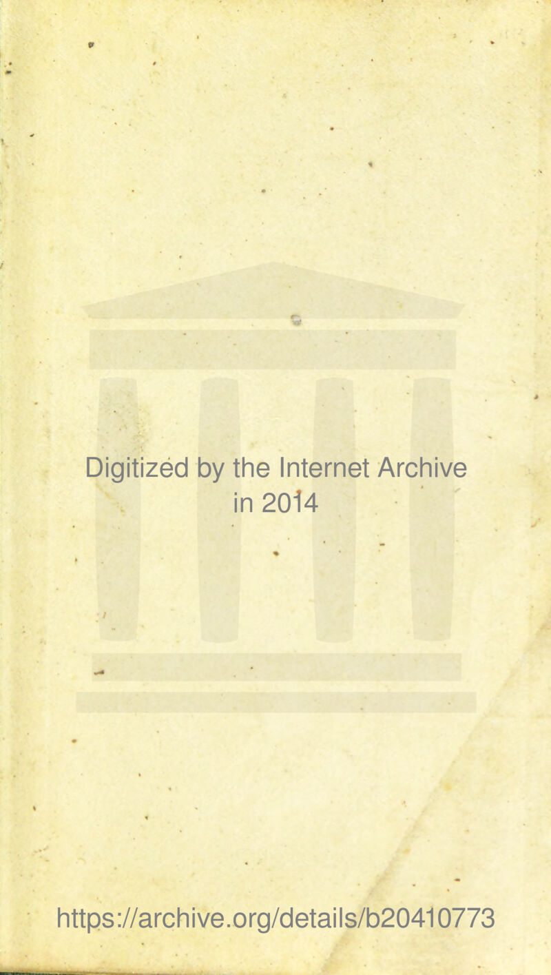 Digitized by the Internet Archive in 2014 https://archive.org/details/b20410773