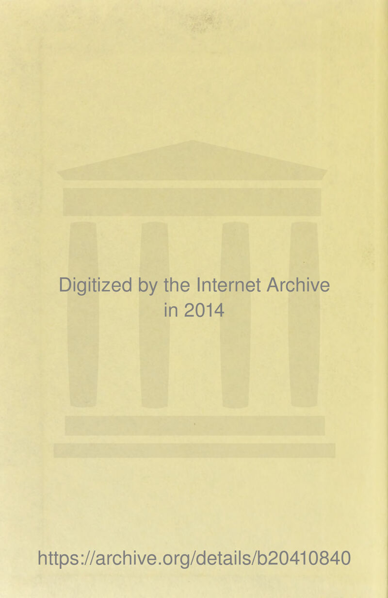 Digitized by the Internet Archive in 2014 Iittps://archive.org/details/b20410840