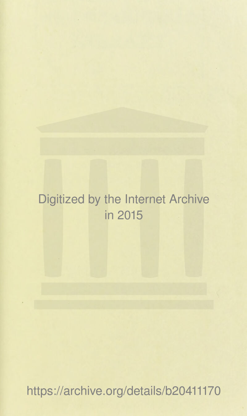 Digitized by the Internet Archive in 2015 https://archive.org/details/b20411170