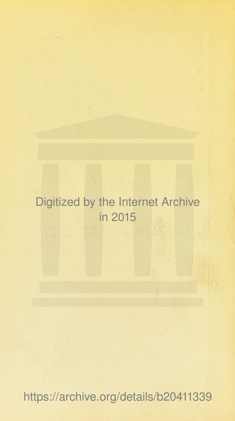 Digitized by the Internet Archive in 2015 https://archive.org/details/b20411339