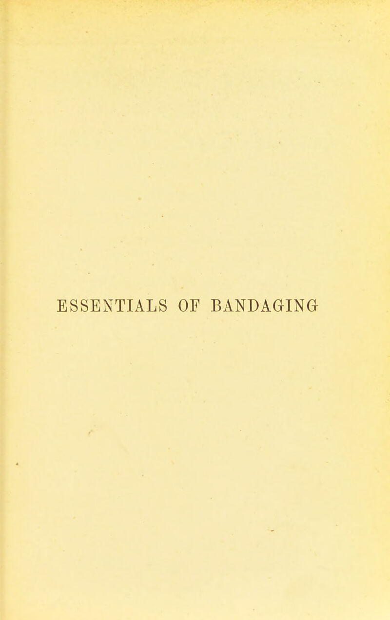 ESSENTIALS OF BANDAGING