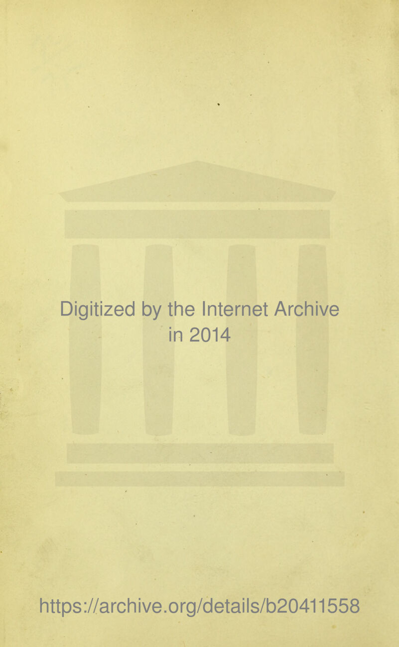 Digitized by the Internet Archive in 2014 https://archive.org/details/b20411558