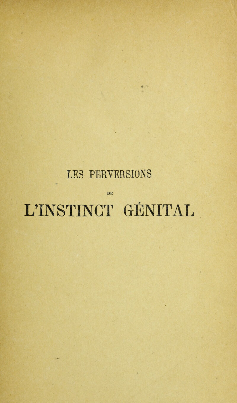 LES PERVERSIONS L'INSTINCT GÉNITAL