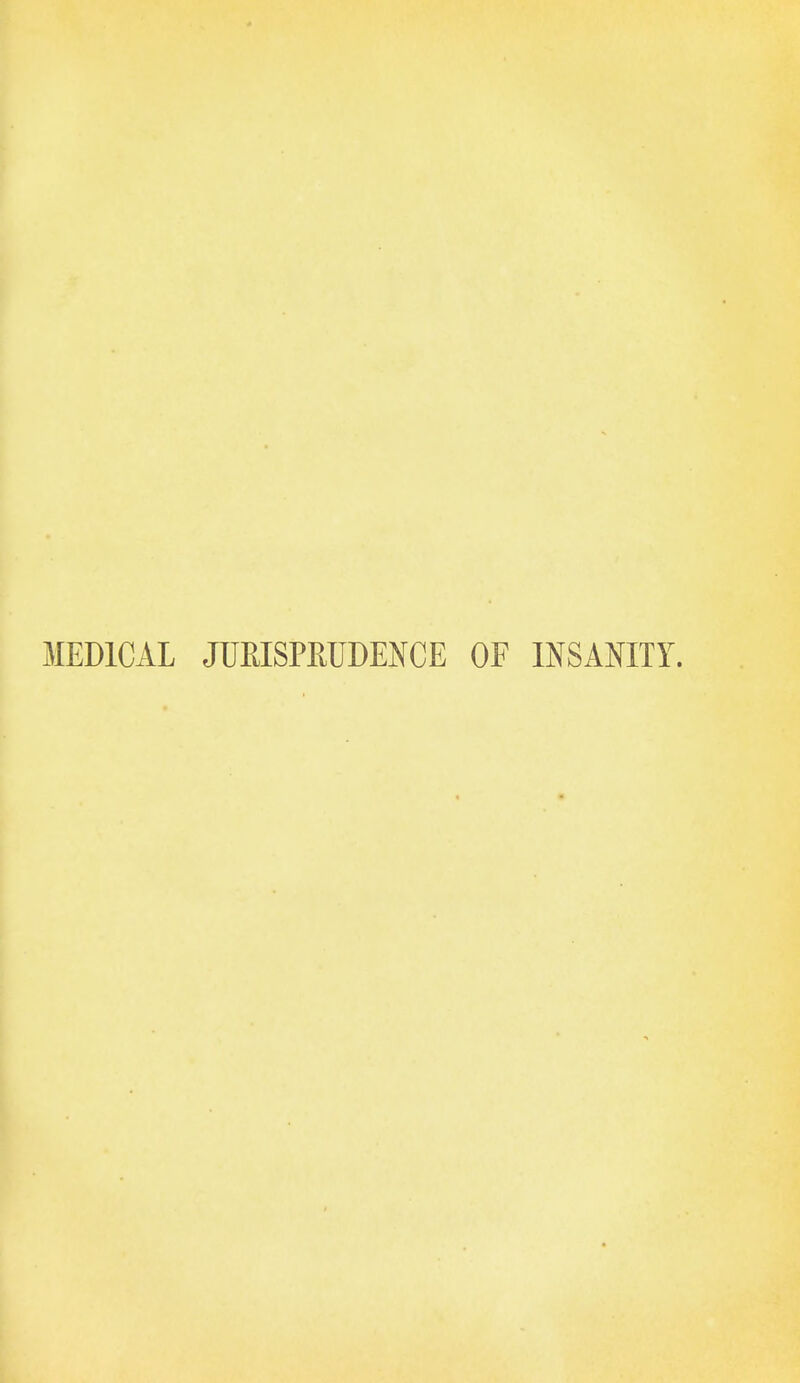 MEDICAL JURISPRUDENCE OF INSANITY.