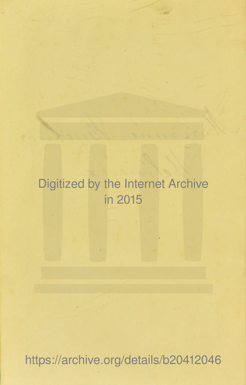 Digitized by the Internet Arcliive in 2015 https://archive.org/details/b20412046