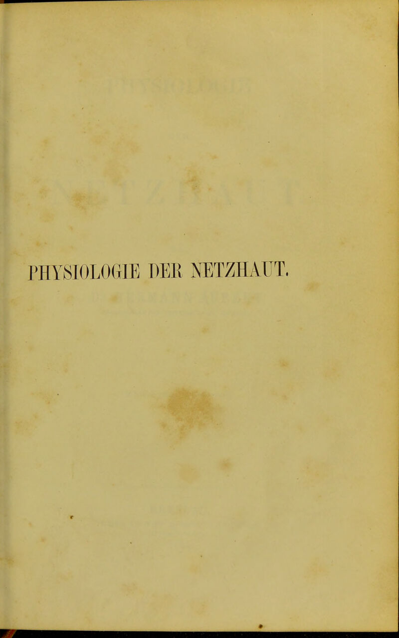 PHYSIOLOGIE DER NETZHAUT.