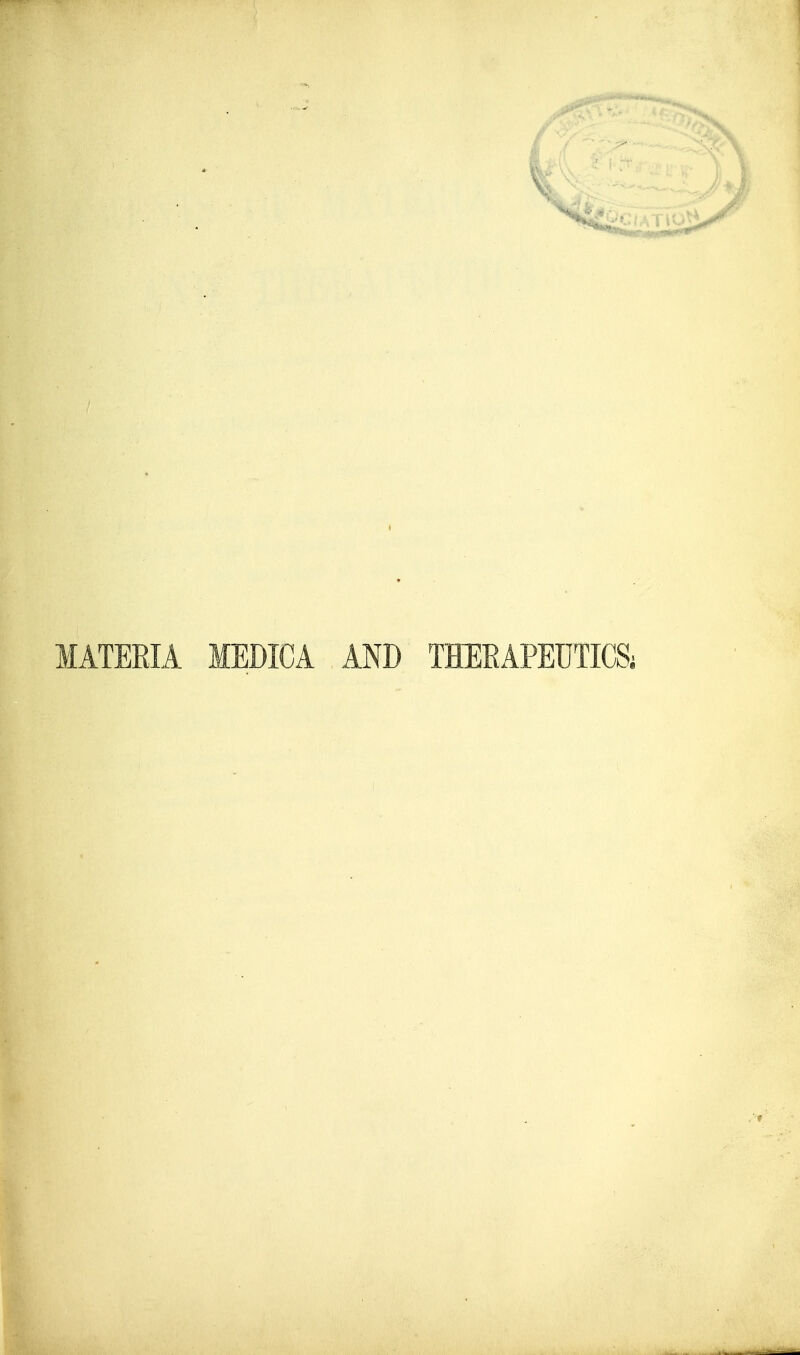 MATERIA MEDICA AND THERAPEUTICS;