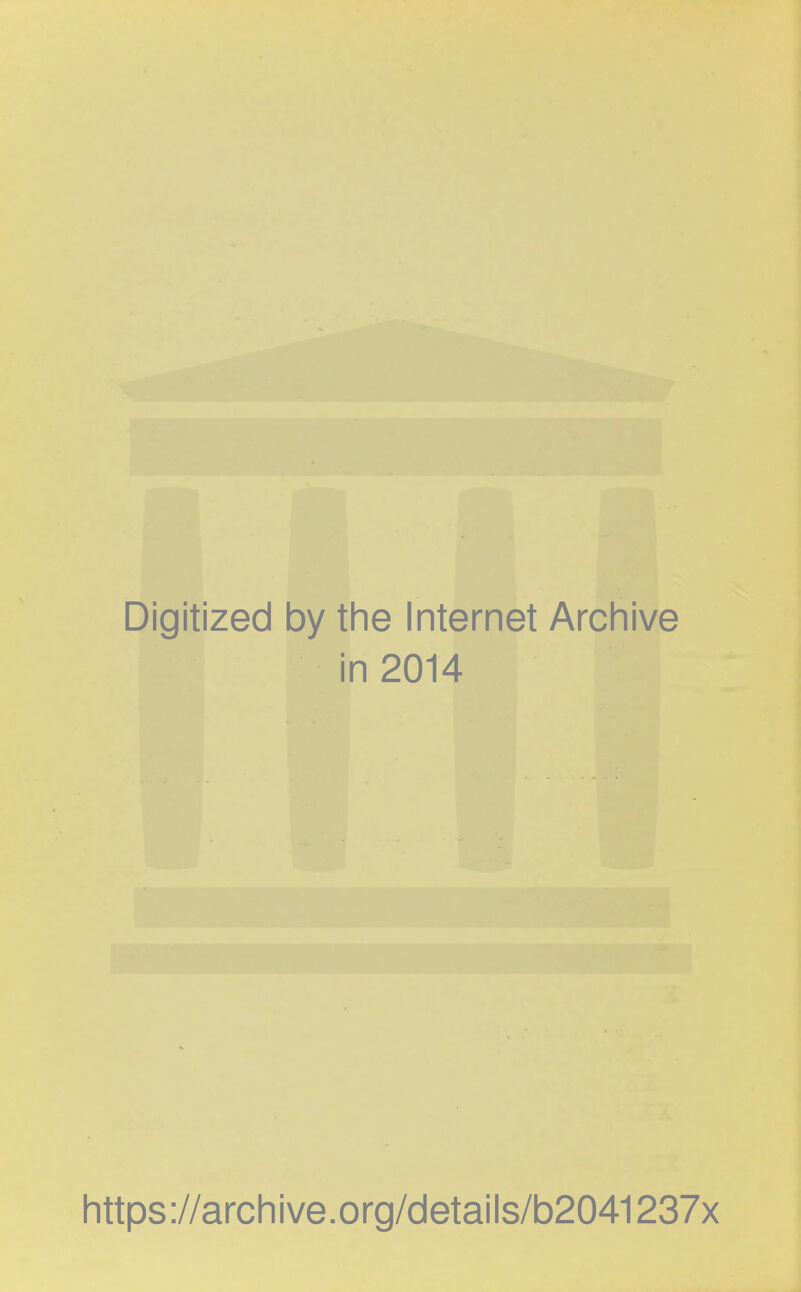 Digitized by the Internet Archive in 2014 https://archive.org/details/b2041237x