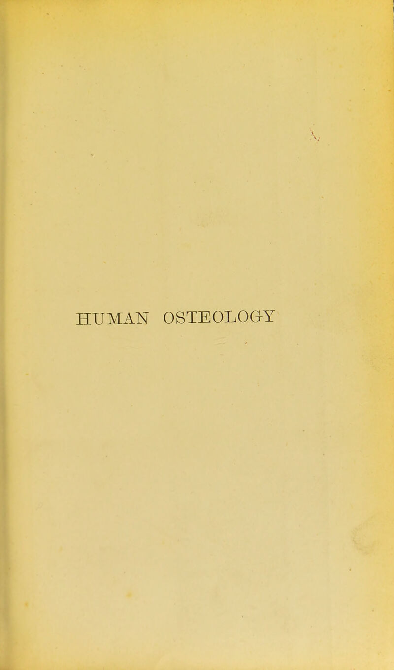 HUMAN OSTEOLOGY