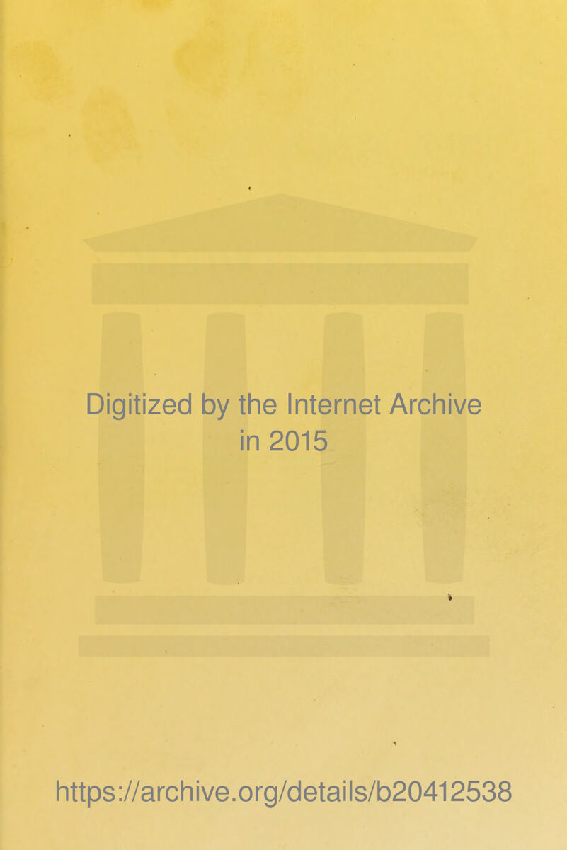 Digitized by the Internet Archive in 2015 https://archive.org/details/b20412538