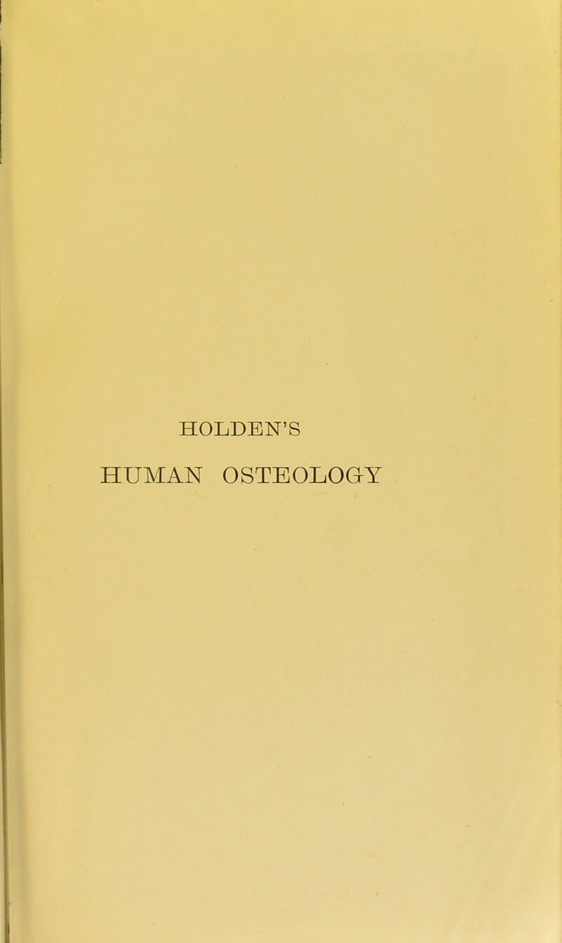 HOLDBN'S HUMAN OSTEOLOGY