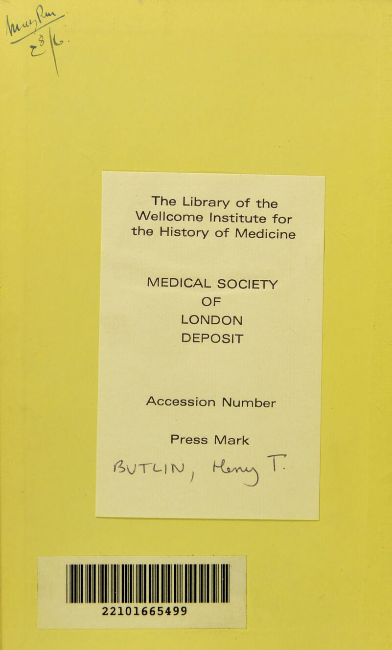 The Library of the Wellcome Institute for the History of Medicine MEDICAL SOCIETY OF LONDON DEPOSIT Accession Number Press Mark