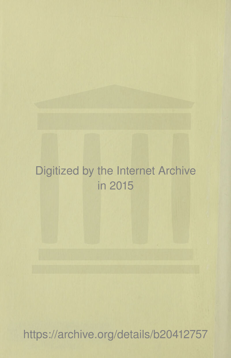 Digitized by tlie Internet Archive in 2015 https://archive.org/cletails/b20412757