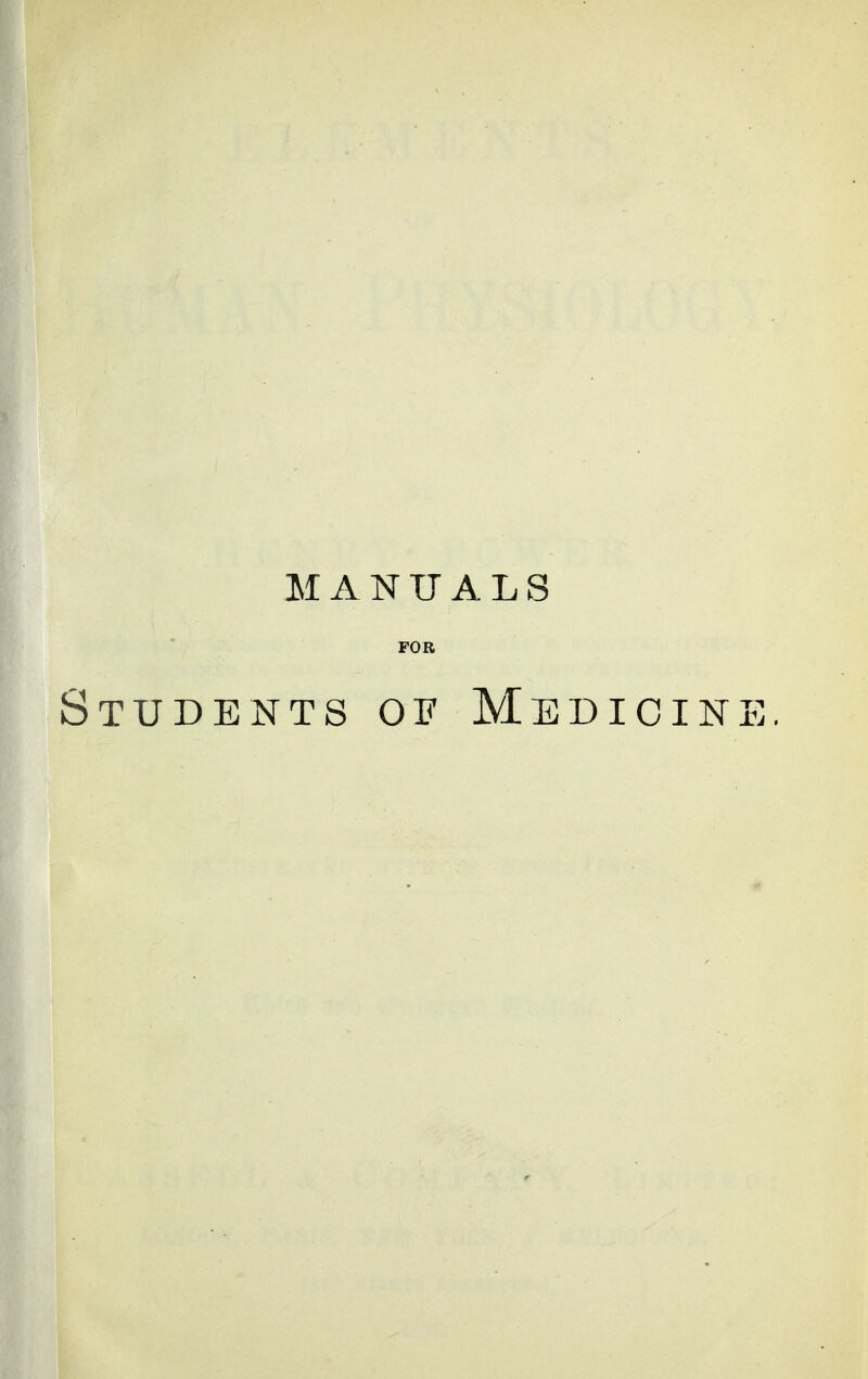 MANUALS FOR Students of Medic I N E.