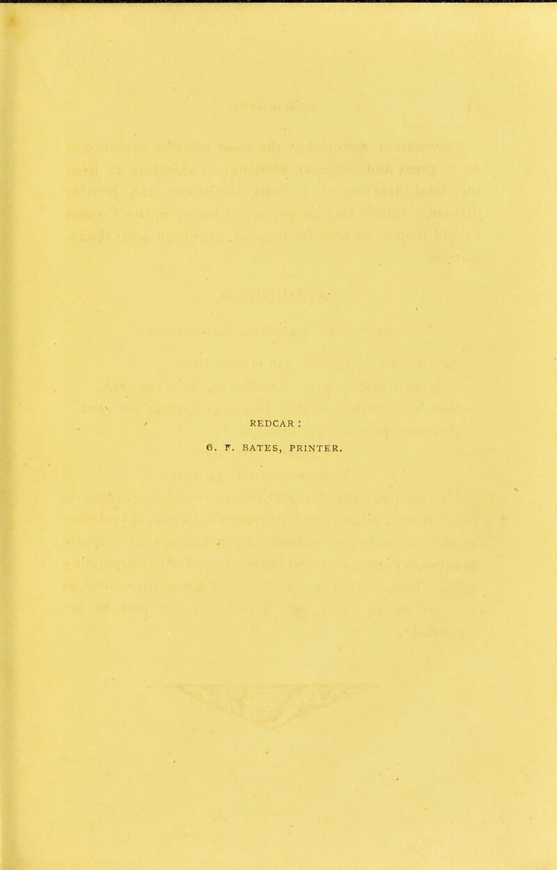 REDCARI 6. T. BATES, PRINTER.