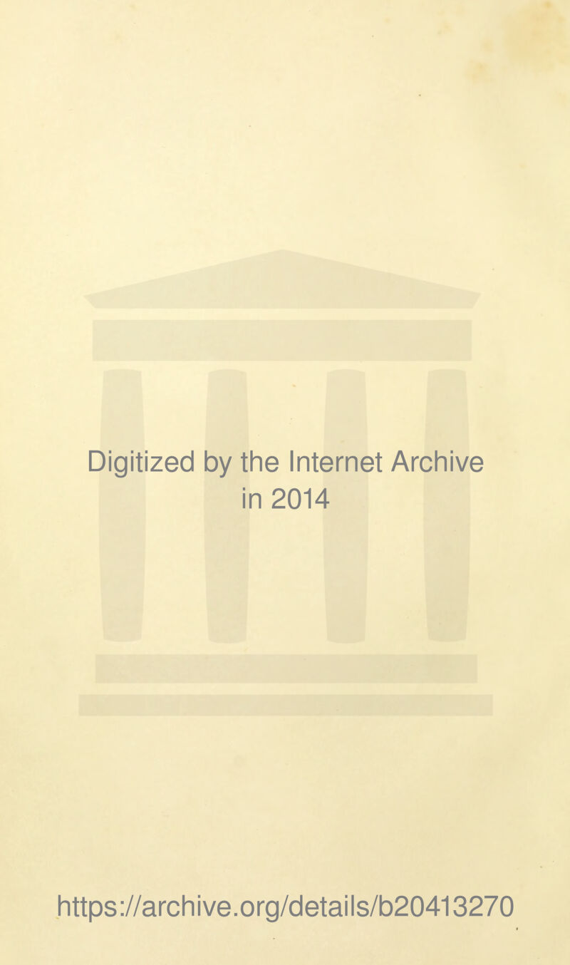 Digitized by the Internet Archive in 2014 https://archive.org/details/b20413270