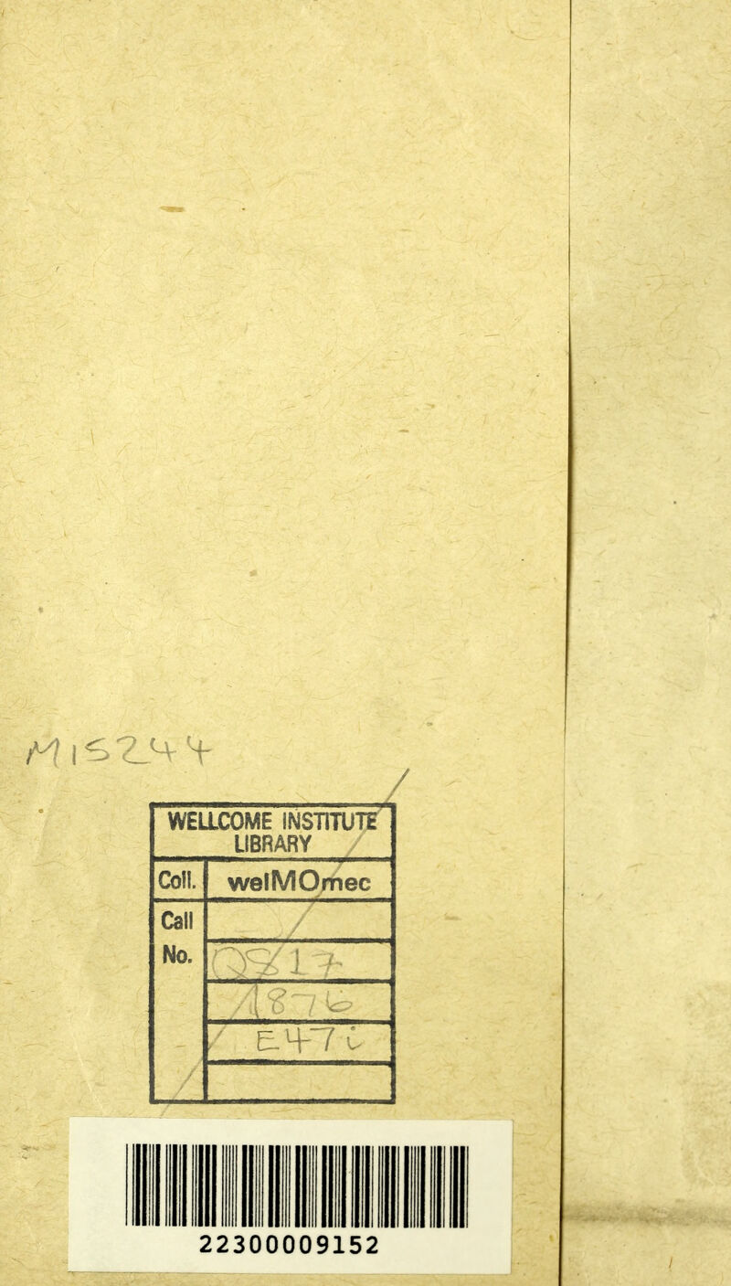 / WELLCOME INSTITUTE LIBRARY Coll. welMO/hec Call No. . El 4-7 C
