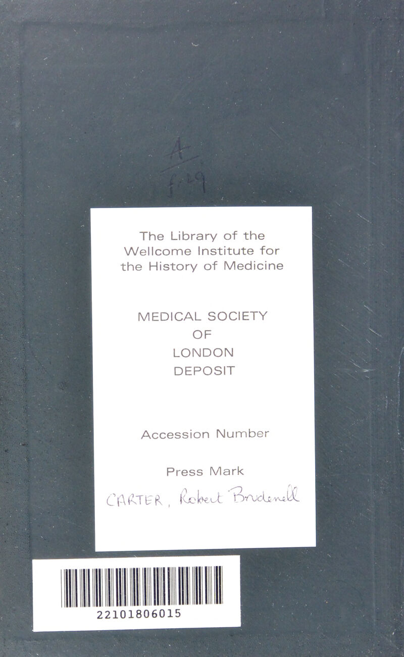 The Library of the Wellcome Institute for the History of Medicine MEDICAL SOCIETY OF LONDON DEPOSIT Accession Number Press Mark