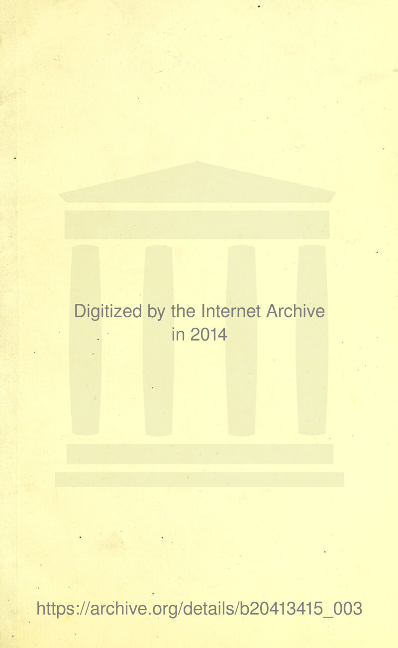 Digitized by the Internet Archive i in 2014 https ://archi ve.org/details/b20413415_003