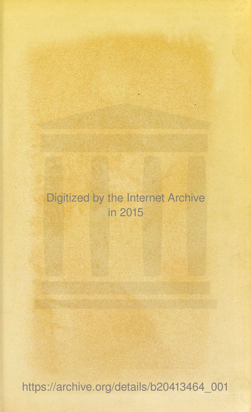 Digitized by the Internet Archive in 2015 https://archive.org/details/b20413464_001