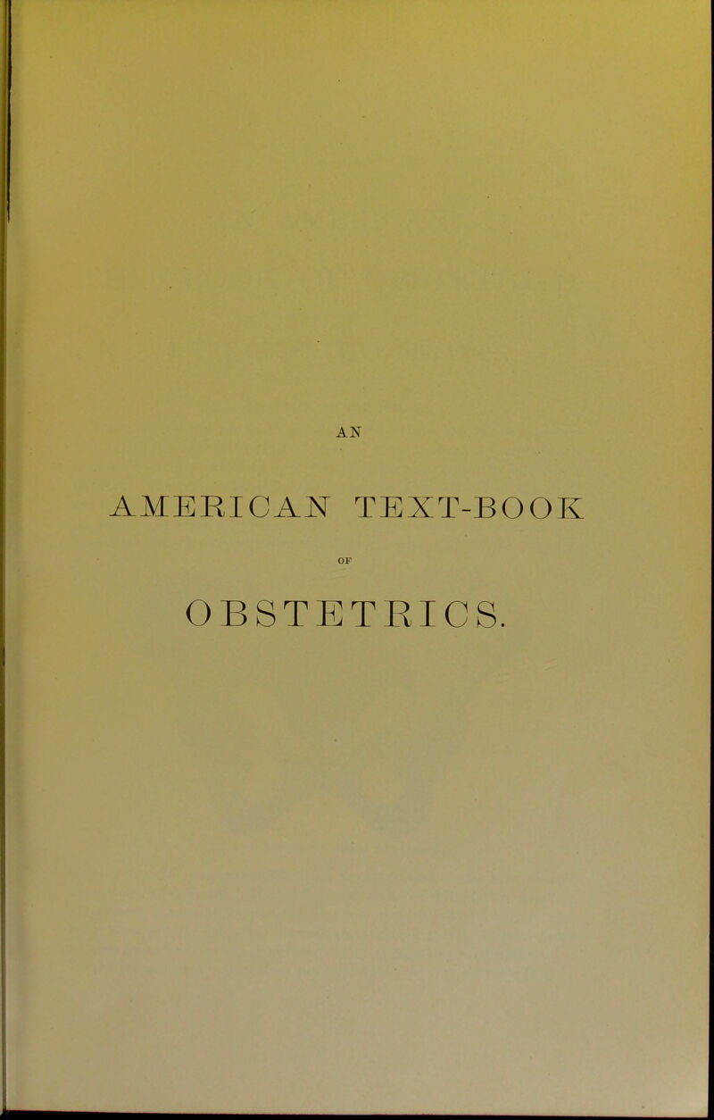 AMERICAN TEXT-BOOK OF OBSTETRICS.
