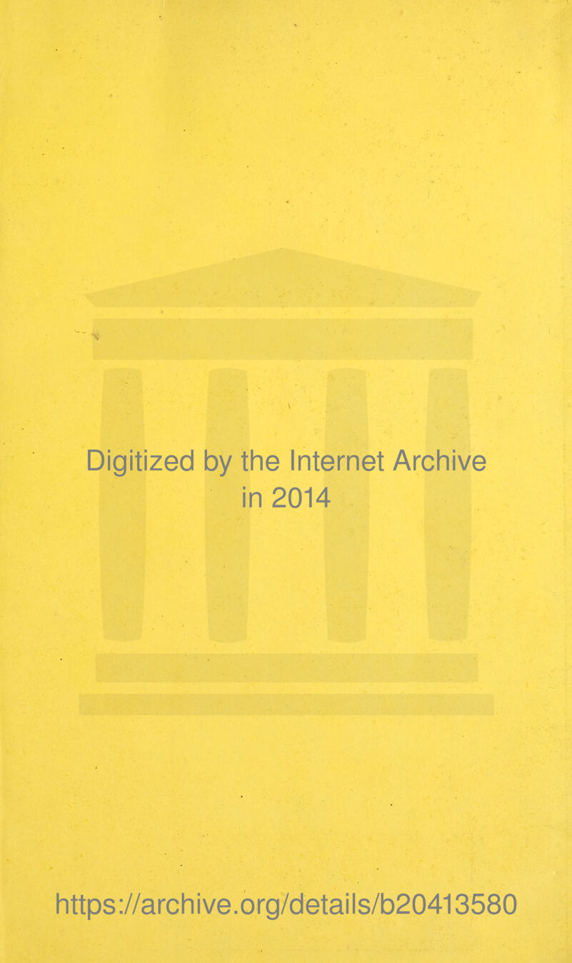 Digitized by the Internet Archive in 2014 https://archive.org/details/b20413580