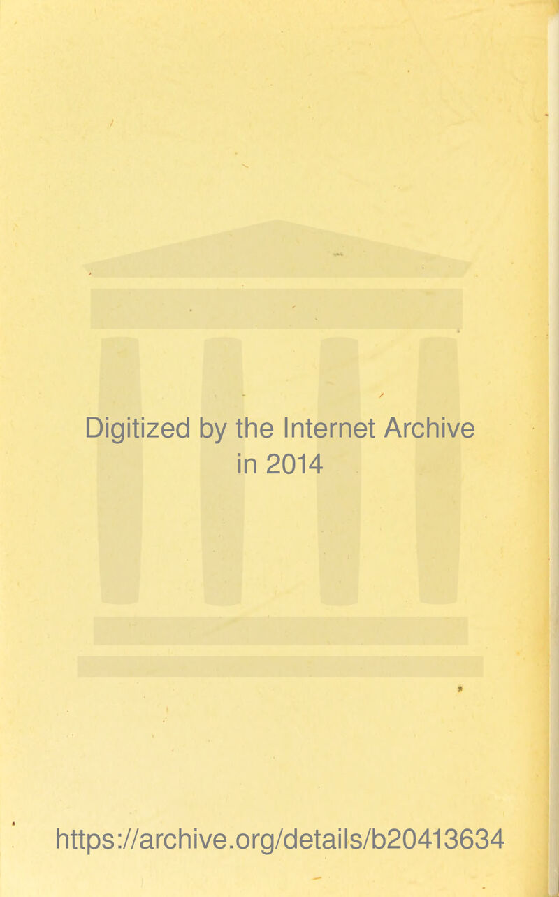 Digitized by the Internet Arcliive in 2014 » https://archive.org/details/b20413634