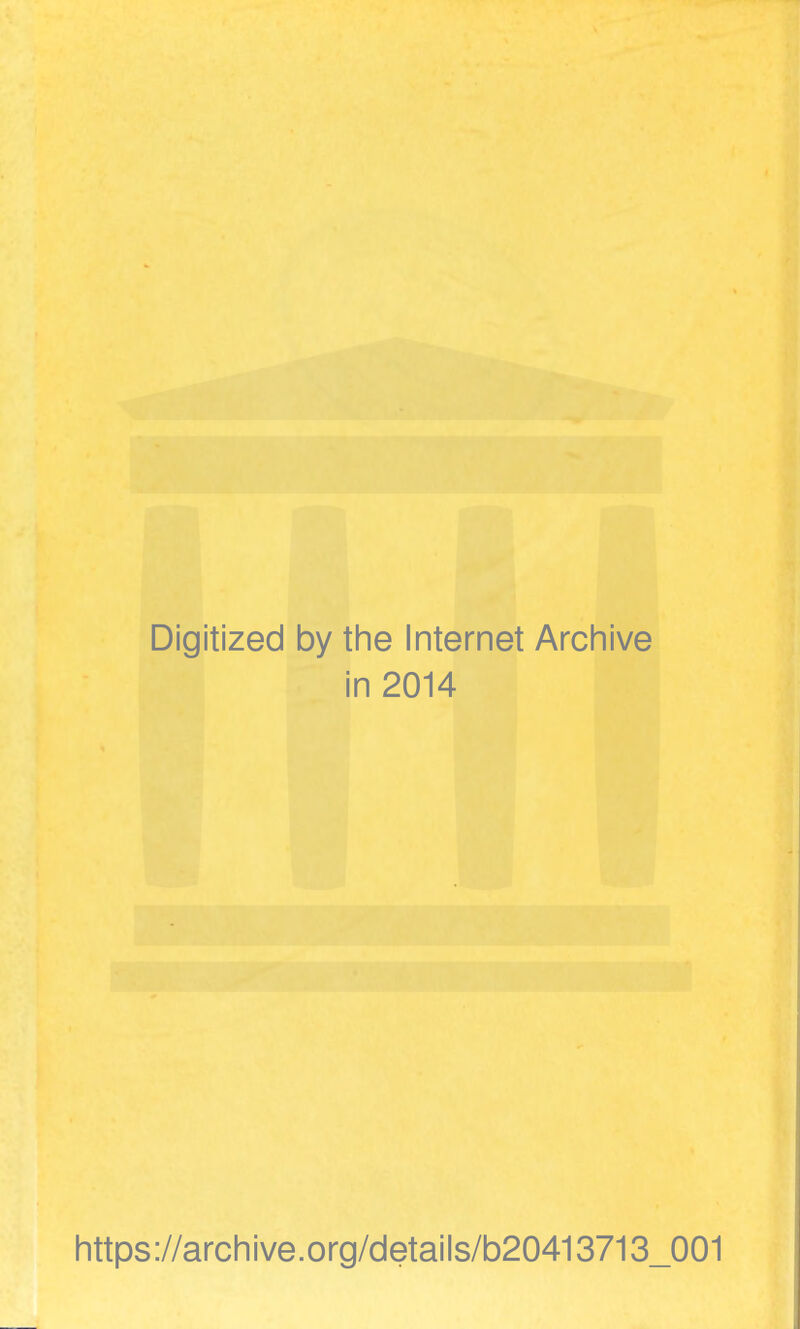 Digitized by the Internet Archive in 2014 https://archive.org/details/b20413713_001