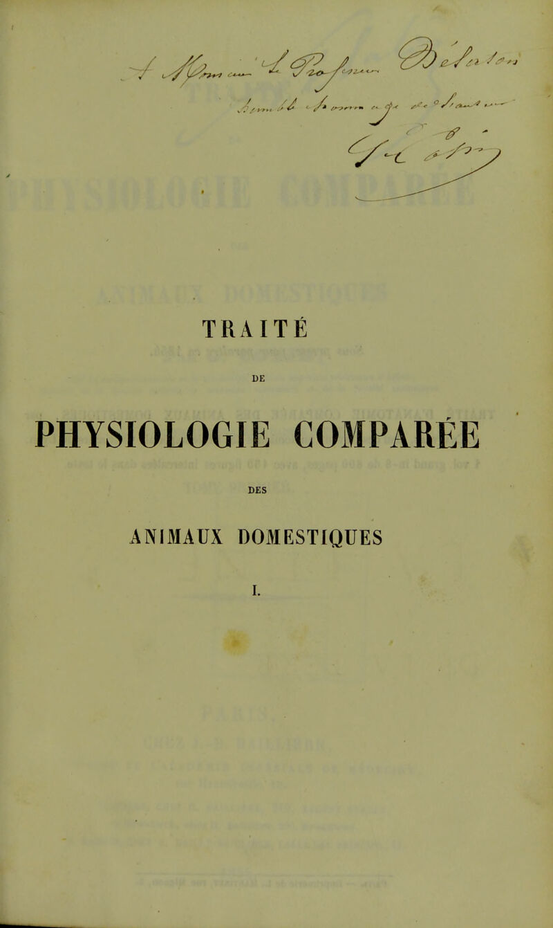 TRAITÉ DE PHYSIOLOGIE COMPARÉE DES ANIMAUX DOMESTIQUES