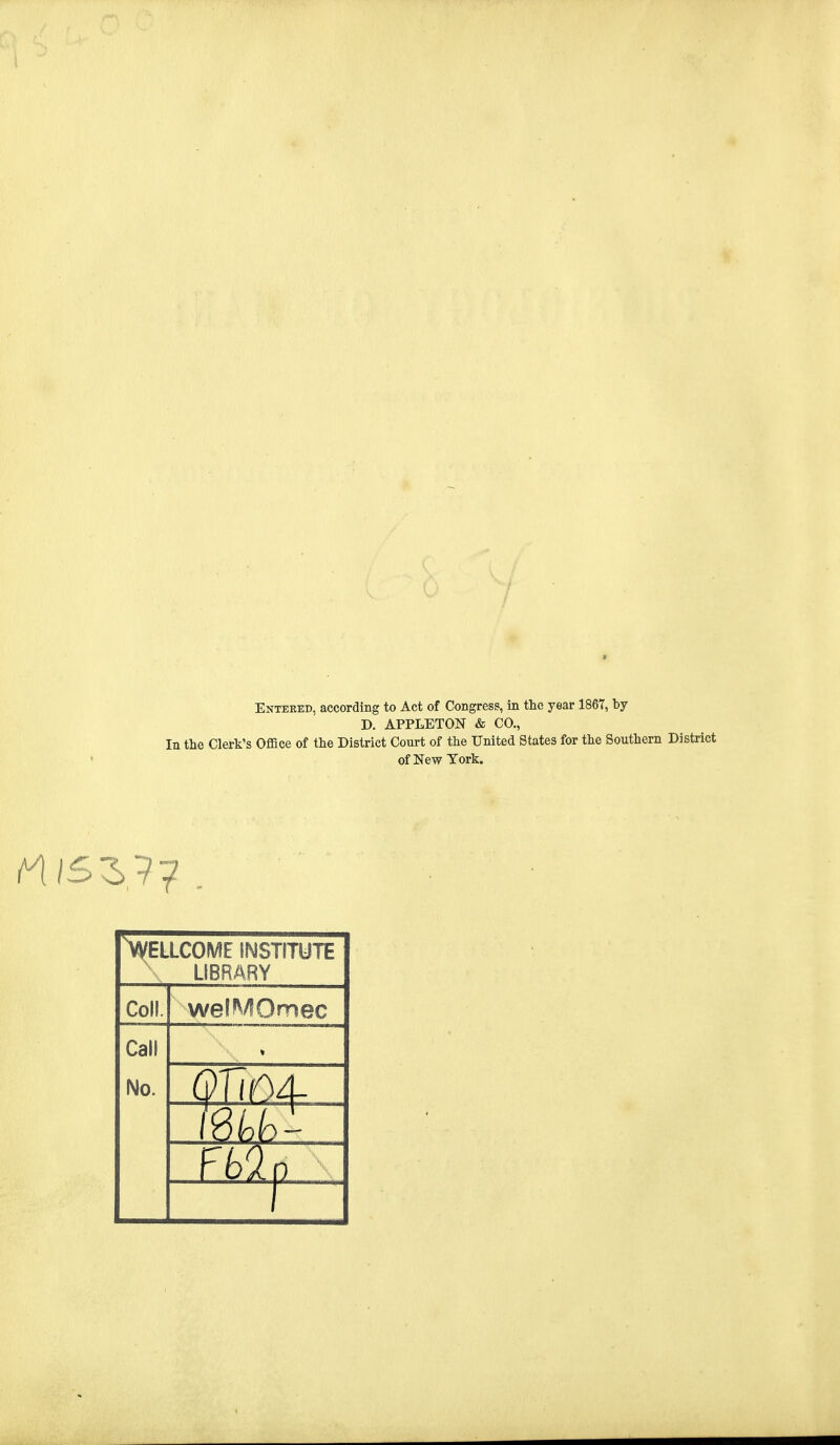 D. APPLETON & CO., In the Clerk's Office of the District Court of the United States for the Southern District of Ne w York. Wellcome institute LIBRARY Coll. wetMQmec Call No.