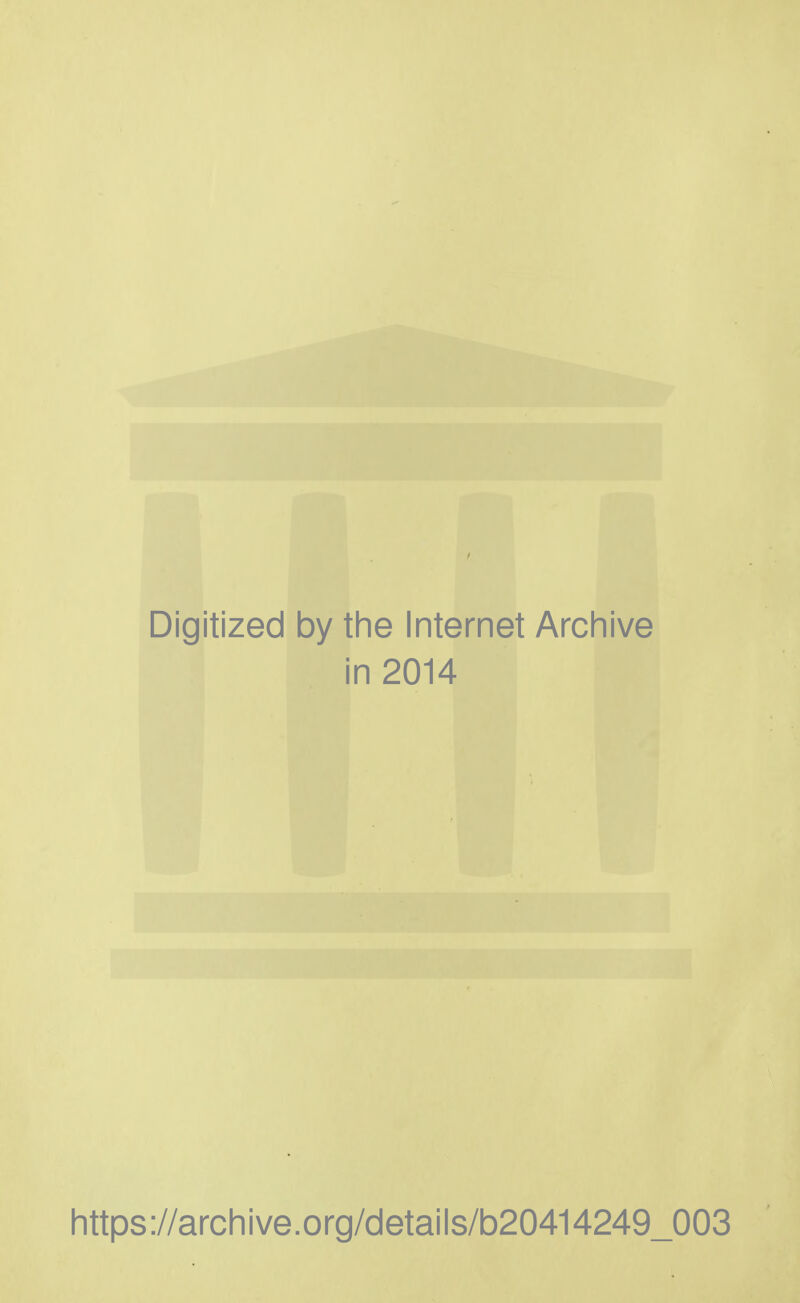 Digitized by the Internet Archive in 2014 https://archive.org/details/b20414249_003