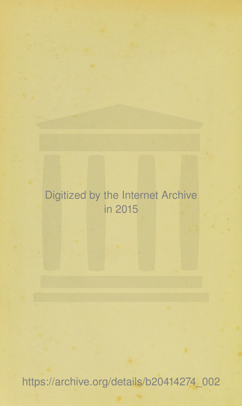 Digitized by the Internet Archive in 2015 https://archive.org/details/b20414274_002