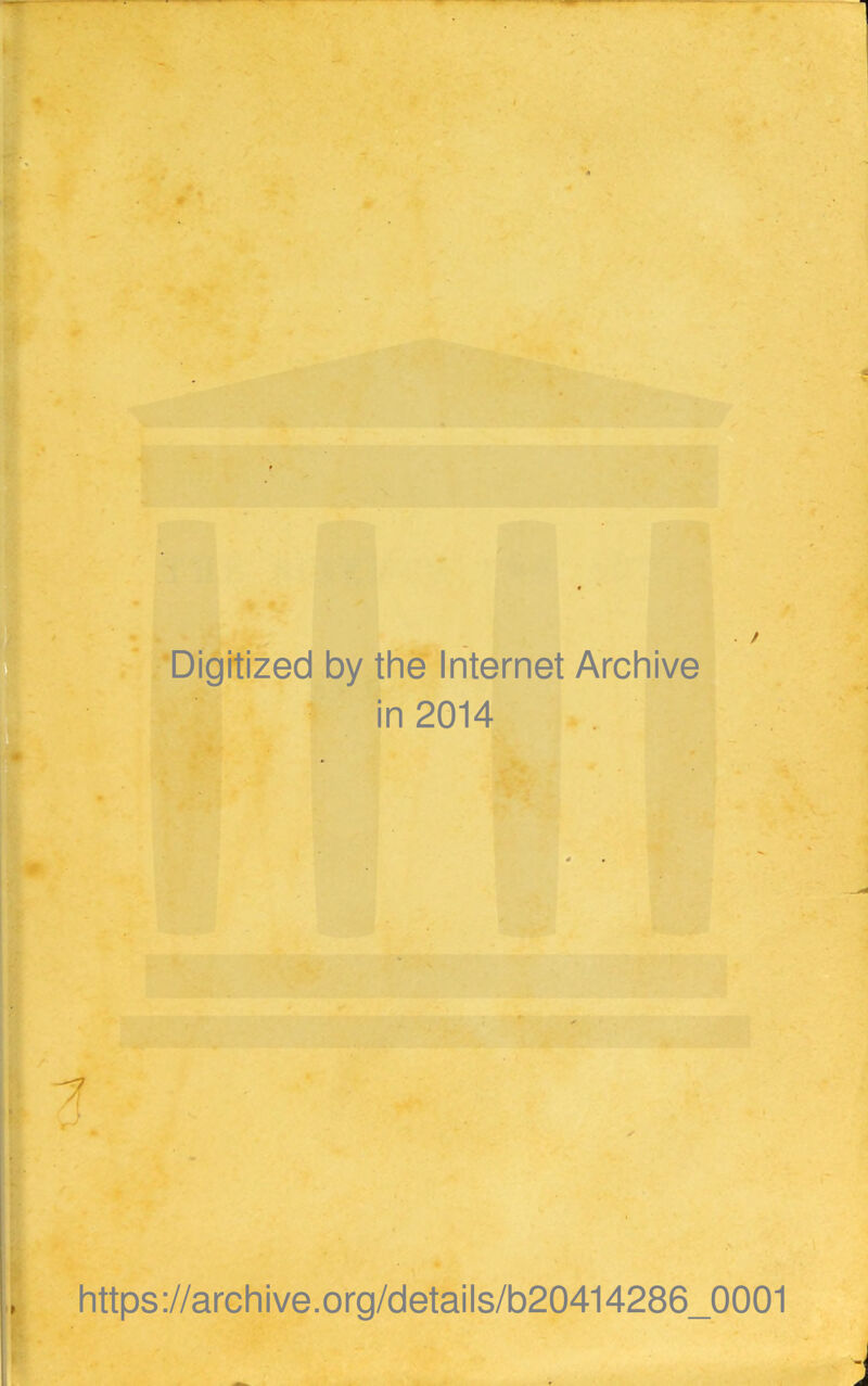 Digitized by the Internet Archive in 2014 / https://archive.org/details/b20414286_0001